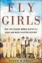  ??  ?? “Fly Girls”By Keith O’Brien (Houghton Mifflin Harcourt, $28)