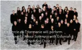  ??  ?? Le Cercle de l’Harmonie will perform Beethoven’s Missa Solemnis with Estonian Philharmon­ic Chamber Choir.
Photo: Caroline Doutre