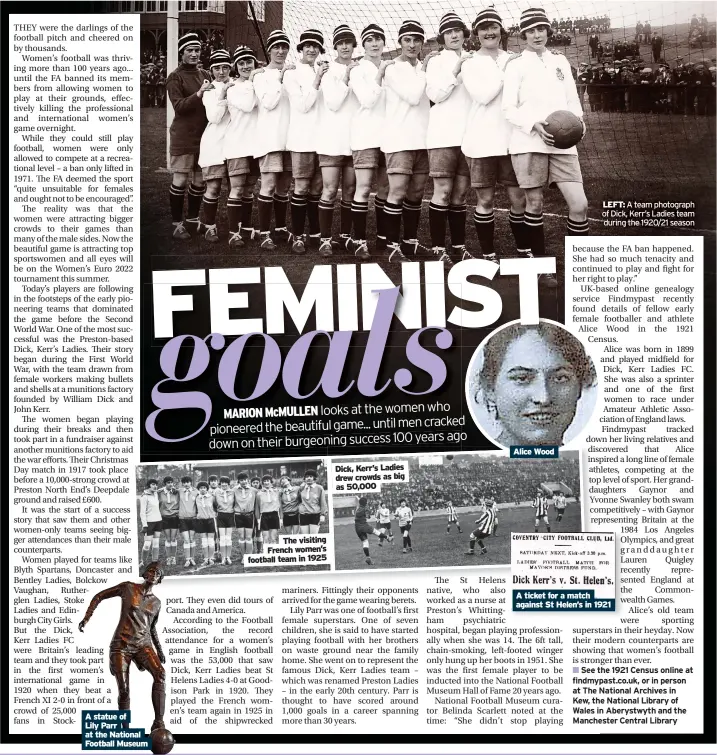  ?? ?? A statue of
Lily Parr at the National Football Museum
The visiting French women’s football team in 1925
Dick, Kerr’s Ladies drew crowds as big as 50,000
Alice Wood
LEFT: A team photograph of Dick, Kerr’s Ladies team during the 1920/21 season