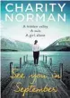  ??  ?? SEE YOU IN SEPTEMBER by Charity Norman (Allen & Unwin, $33) Reviewed by Greg Fleming