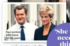  ??  ?? Paul worked with Diana for ten years