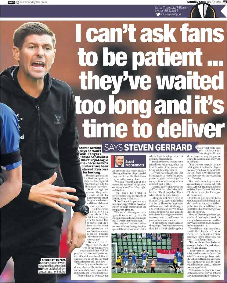  ??  ?? SHOCK IT TO ‘EM Gerrard doesn’t want repeat of last season’s Progres Niederkorn embarrassm­ent (right)