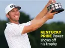  ??  ?? KENTUCKY PRIDE Power shows off his trophy