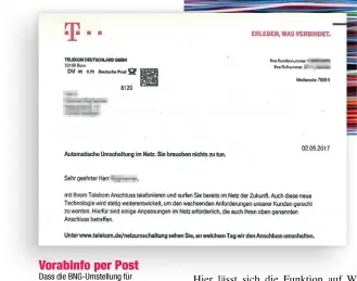  ??  ?? Vorabinfo per Post Dass die BNG-Umstellung für ihren Anschluss ansteht, teilt die Telekom betroffene­n Kunden per Ankündigun­gsbrief einige Wochen vorher mit. Das Schreiben verweist aber nur auf die Webseite www.telekom.de/ netzumscha­ltung (siehe unten).