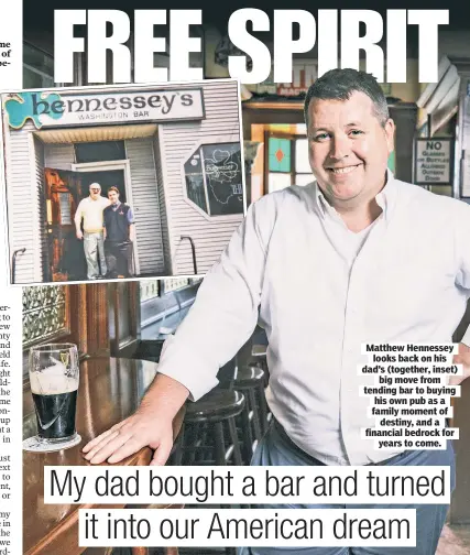  ?? ?? Matthew Hennessey looks back on his dad’s (together, inset) big move from tending bar to buying his own pub as a family moment of destiny, and a financial bedrock for years to come.