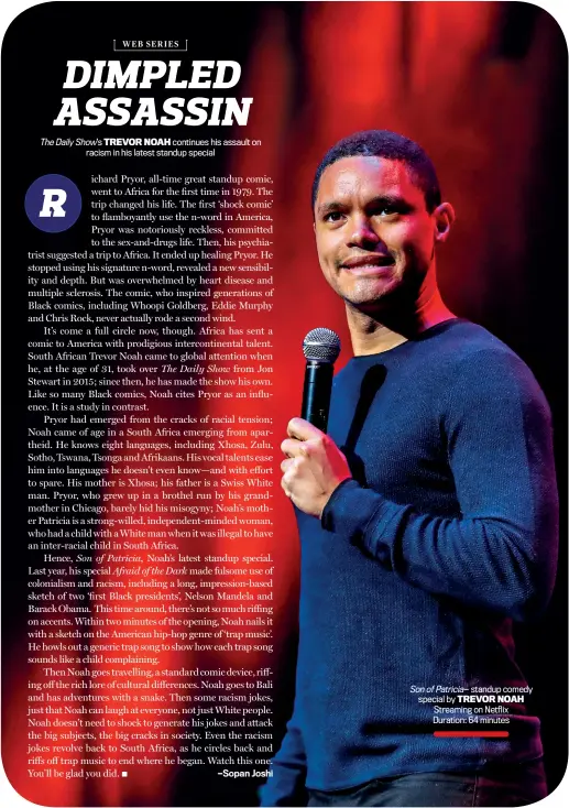  ??  ?? Son of Patricia— standup comedy special by TREVOR NOAH Streaming on Netflix Duration: 64 minutes