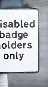  ??  ?? There arte fears that some with non-visible disabiliti­es are missing out on the Blue Badge scheme