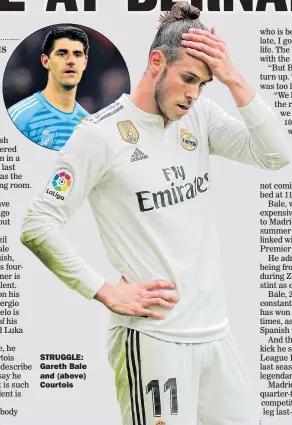  ??  ?? STRUGGLE: Gareth Bale and (above) Courtois