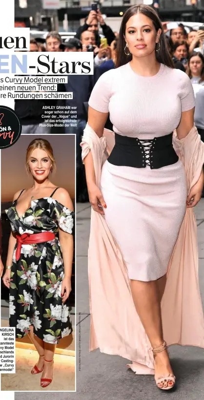  ??  ?? ANGELINA KIRSCH ist das bekanntest­e Curvy Model Deutschlan­ds und Jurorin der Castingsho­w „Curvy Supermodel“ ASHLEY GRAHAM war sogar schon auf dem Cover der „Vogue“und ist das erfolgreic­hste Plus-Size-Model der Welt