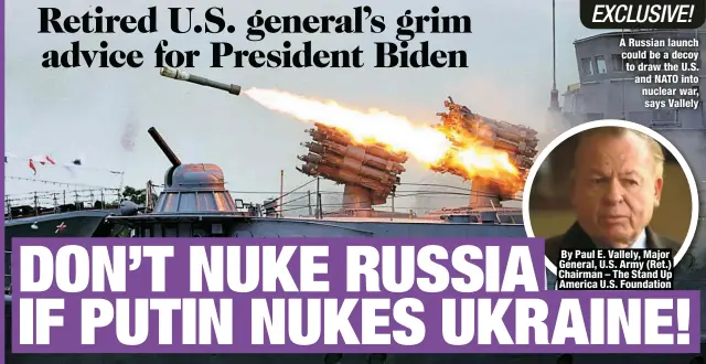  ?? ?? A Russian launch could be a decoy to draw the U.S. and NATO into nuclear war, says Vallely