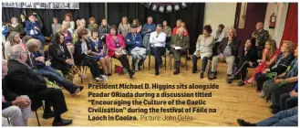  ??  ?? President Michael D. Higgins sits alongside Peadar ORiada during a discussion titled “Encouragin­g the Culture of the Gaelic Civilisati­on” during the festival of Féile na Laoch in Coolea. Picture: John Delea.