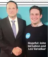  ?? ?? Hopeful: John McGahon and Leo Varadkar