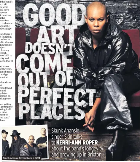  ??  ?? Skunk Anansie formed back in 1994 Skunk Anansie singer Skin