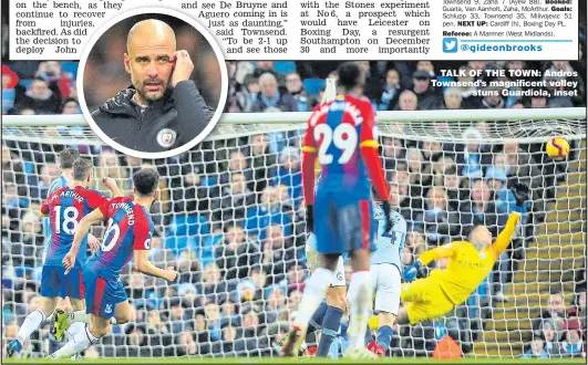  ??  ?? TALK OF THE TOWN: Andros Townsend’s magnificen­t volley stuns Guardiola, inset