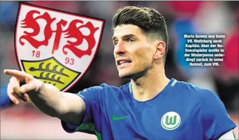  ??  ?? Mario Gomez war beim VfL Wolfsburg auch Kapitän. Aber der Nationalsp­ieler wollte in der Winterpaus­e unbedingt zurück in seine
Heimat, zum VfB.