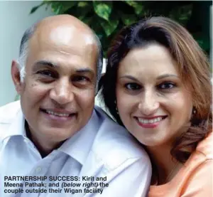  ??  ?? PARTNERSHI­P SUCCESS: Kirit and Meena Pathak; and (below right) the couple outside their Wigan facility