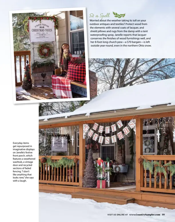  ?? ?? Everyday items get repurposed in imaginativ­e displays on Janelle’s festive front porch, which features a weathered washtub, a vintage door and recycled sections of faded fencing. “I don’t like anything that looks new,” she says with a laugh.