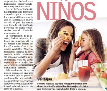  ??  ?? Con esta iniciativa se puede conseguir bienestar para el área de nutrición y de activación con ejercicio físico para tener una vida más saludable desde la infancia.