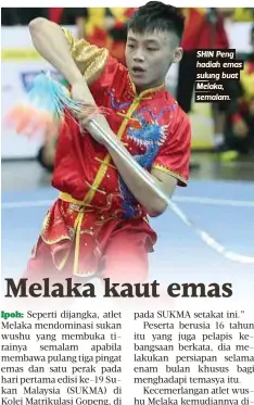  ??  ?? SHIN Peng hadiah emas sulung buat Melaka, semalam.