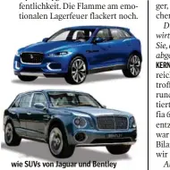  ??  ?? wie SUVs von Jaguar und Bentley