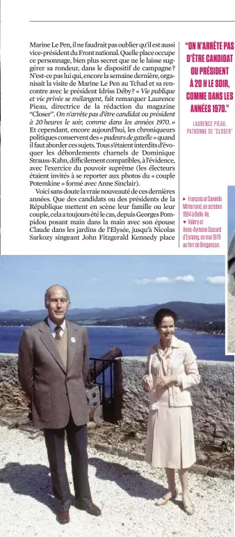  ??  ?? François et Danielle Mitterrand, en octobre 1994 à Belle-Ile.
Valéry et Anne-Aymone Giscard d’Estaing, en mai 1979 au fort de Brégançon.