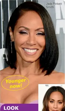  ??  ?? Jada Pinkett Smith Younger
now!