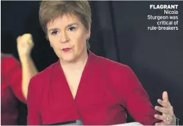  ??  ?? FLAGRANT Nicola Sturgeon was critical of rule-breakers