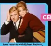  ??  ?? Jane reunites with Robert Redford, her co-star from 1967’s Barefoot in
the Park, in her new movie. Below: With J.Lo in Monster-in-Law.