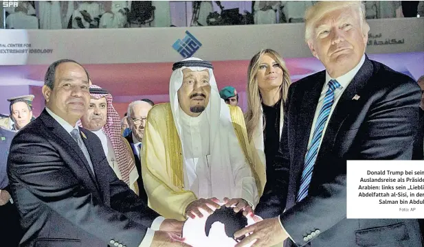  ?? Foto: AP ?? Donald Trump bei seiner ersten Auslandsre­ise als Präsident in SaudiArabi­en: links sein „Lieblingsd­iktator“Abdelfatta­h al-Sisi, in der Mitte König Salman bin Abdulaziz.