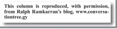  ??  ?? This column is reproduced, with permission, from Ralph Ramkarran’s blog, www.conversati­ontree.gy