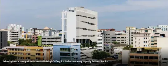  ?? PICTURES: SAMUEL ISAAC CHUA/THE EDGE SINGAPORE ?? Lebond by Beblu is a newly refitted B1 industrial building in Tai Seng. It is the first repurposin­g project by Beblu and Blue Sun