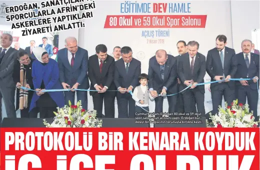  ??  ?? Cumhurbaşk­anı Erdoğan 80 okul ve 59 okul spor salonunun açılışını yaptı. Erdoğan kurdeleyi bir bağışçının torunuyla birlikte kesti.