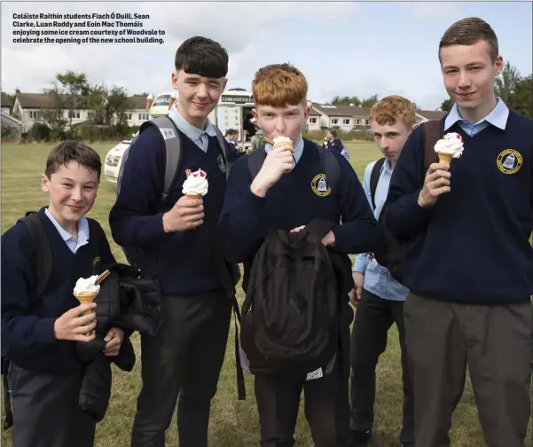  ??  ?? Coláiste Raithín students Fiach Ó Duill, Sean Clarke, Luan Roddy and Eoin Mac Thomáis enjoying some ice cream courtesy of Woodvale to celebrate the opening of the new school building.