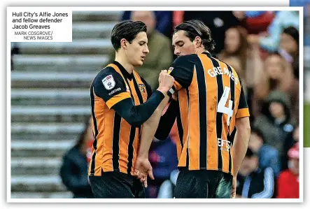  ?? MARK COSGROVE/ NEWS IMAGES ?? Hull City’s Alfie Jones and fellow defender Jacob Greaves