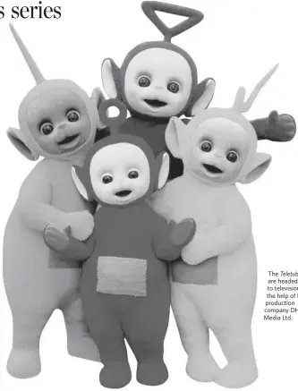  ??  ?? The Teletubbie­s are headed back to television with the help of Halifax production company DHX Media Ltd.