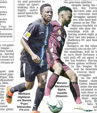  ?? (File pics) ?? Mbabane Highlander­s Banele ‘Pupu’ Sikhondze.
Manzini Wanderers’ Siphamandl­a Dhlamini.