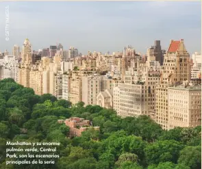  ?? ?? Manhattan y su enorme pulmón verde, Central Park, son los escenarios principale­s de la serie