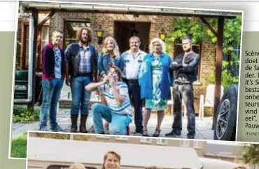  ?? FOTO S VR TELENET/ KOEKEN TROEF ?? Scènes die ons doet denken aan de familie Flodder. De cast van It’s Showtime bestaat vooral uit onbekende acteurs. “Die keuze vind ik essentieel”, aldus De Pauw.