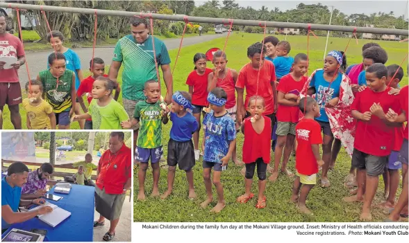  ?? Photo: Mokani Youth Club ?? Mokani Children during the family fun day at the Mokani Village ground. Inset: Ministry of Health officials conducting Vaccine registrati­ons.