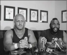  ?? COREY STRULLER / ASSOCIATED PRESS FILE (1985) ?? World Wrestling Federation heavyweigh­t champion Hulk Hogan, left, and Mr. T appear at a news conference March 18, 1985, in New York’s Madison Square Garden.