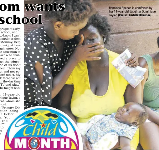  ?? (Photos: Garfield Robinson) ?? Reneisha Spence is comforted by her 11-year-old daughter Dominique Taylor.