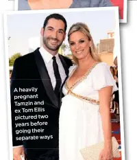  ??  ?? A heavily pregnant Tamzin and ex Tom Ellis pictured two years before going their separate ways