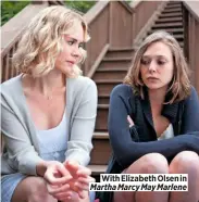  ??  ?? With Elizabeth Olsen in Martha Marcy May Marlene