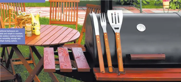  ??  ?? Traditiona­l barbeques are mobile and simple to maintain, while outdoor cooking features offer versatilit­y, storage and multiple fueling options.