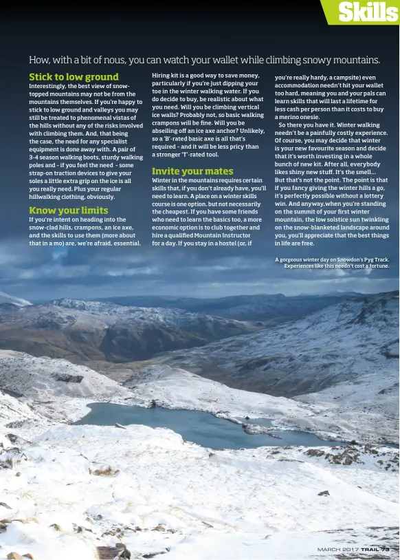  ??  ?? A gorgeous winter day on Snowdon‘s Pyg Track. Experience­s like this needn‘t cost a fortune.