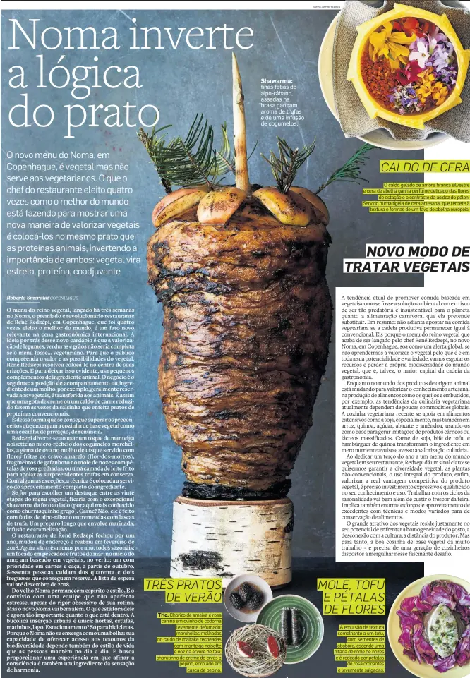  ?? FOTOS: DITTE ISAGER ?? Shawarma: finas fatias de aipo-rábano, assadas na brasa ganham aroma de trufas e de uma infusão de cogumelos.