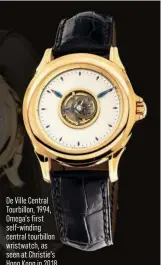  ??  ?? De Ville Central Tourbillon, 1994, Omega’s first self-winding central tourbillon wristwatch, as seen at Christie’s Hong Kong in 2018