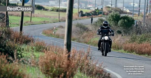  ??  ?? Great roads for a great motorcycle. This would be Portugal, not the UK in December…