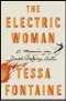  ??  ?? “The Electric Woman”By Tessa Fontaine (FSG, $27)