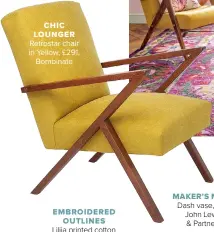  ??  ?? CHIC LOUNGER Retrostar chair in Yellow, £291, Bombinate